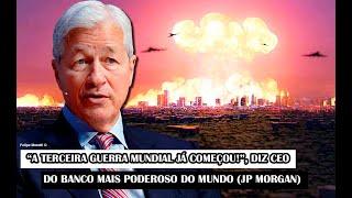 “A Terceira Guerra Mundial já começou!”, Diz CEO Do Banco Mais Poderoso Do Mundo (JP Morgan)