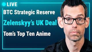 LIVE Show Prep: Bitcoin Strategic Reserve?! Zelenskyy UK Deal, Oscars, Tom's Top Ten Anime, & More!