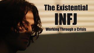 The Existential INFJ: Working Through a Crisis