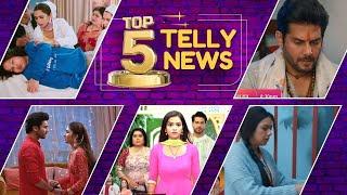 Telly Tashan Top 5 Telly News - Indian Serial Latest News @TellyTashan