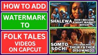HOW TO ADD WATERMARK TO FOLK TALES VIDEOS | COMPLETE VIDEO