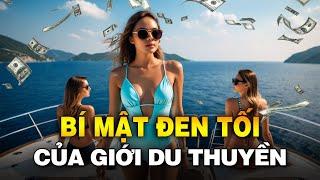 VÉN MÀN BÍ MẬT ĐEN TỐI CỦA "THẾ GIỚI DU THUYỀN"