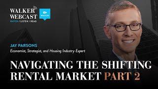 Navigating The Shifting Rental Market Part 2 with Jay Parsons