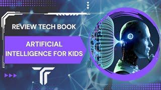 Review Tech Book | Artificial Intelligence for Kids | Amazon Best Tech 2023 Books!