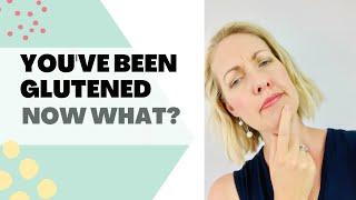You've Been Glutened - Now What?