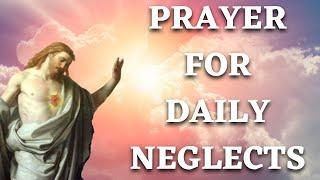 Prayer For Daily Neglects