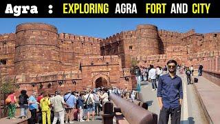 Agra Fort : Exploring Agra fort and Agra city  near by Taj mahal