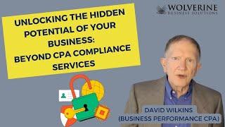   Unlocking the Hidden Potential of Your Business  Beyond CPA Compliance Services