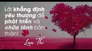 Lời khẳng định yêu thương để phát triển và chữa lành bản thân!