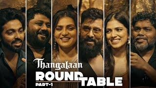 The Thangalaan Roundtable - Part 1 | Chiyaan Vikram | Pa Ranjith | K E Gnanavelraja | G V Prakash