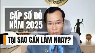 Làm sổ đỏ năm 2025, lý do cần thực hiện ngay?