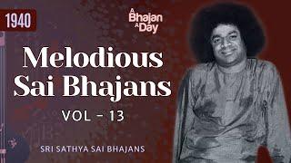 1940 - Melodious Sai Bhajans Vol - 13 | Must Listen | Sri Sathya Sai Bhajans #melody