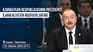 Prezident İlham Əliyevin Rusiyaya səfəri (24.10.2024)