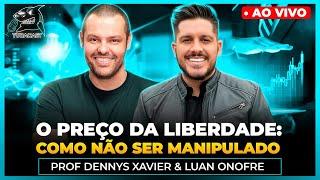 QUAL É O PREÇO DA LIBERDADE? SAIBA COMO NAO SER MANIPULADO Com Prof. Dennys  Xavier | Tubacast (441)