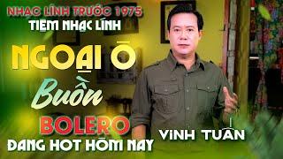 Nhạc Lính 1975 Tuyển Chọn  NHẠC VÀNG XƯA HẢI NGOẠI BẤT HỦ 2025 | Ngoại Ô Buồn  VINH TUẤN