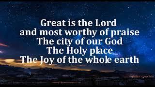 Great is the Lord and most worthy of praise lyrics