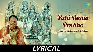 Pahi Rama Prabho - Lyrical | Lord Ram | Dr. M. Balamuralikrishna | Sri Bhadrachala Ramadas