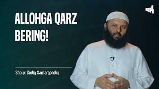 Allohga qarz bering! | Shayx Sodiq Samarqandiy