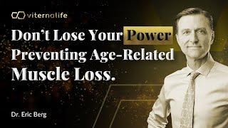 Dr. Eric Berg - Don't Lose Your Power! Preventing Age-Related Muscle Loss.