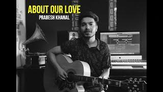Prabesh Khanal - About Our Love (ClassX Spotlight E3)