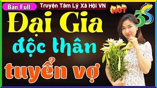 [SIÊU PHẨM] Đại Gia Độc Thân Tuyển Vợ- #KimThanh3s Đọc Truyện Đêm Khuya Việt Nam