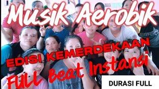 Musik Aerobic EDISI KEMERDEKAAN 17Agustus beat Instansi Terbaru 2023