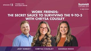 Episode 13 - Work Friends: The Secret Sauce to Surviving the 9-to-5 with Chrysa Cousley