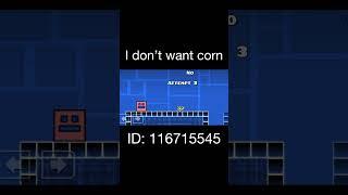I don’t want corn bro #geometrydash #gd #shortvideo #shortsfeed #shorts
