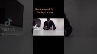 Beatboxing and pen Tapping at school