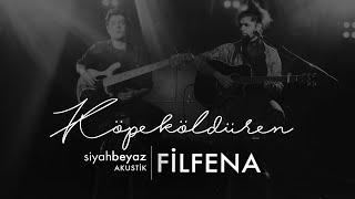 Filfena - Köpeköldüren (SiyahBeyaz Akustik)