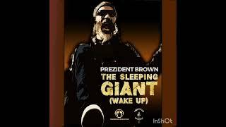 Prezident Brown 'The Sleeping Giant (Wake Up)'