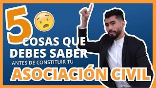  5 Cosas que debes saber antes de Constituir tu Asociación Civil