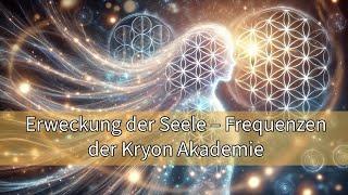 Erweckung der Seele – Frequenzen der Kryon Akademie