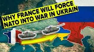 Why France Will Force NATO into War in Ukraine