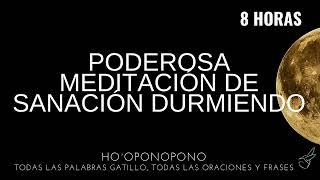 DUERME CADA NOCHEcon está PODEROSA MEDITACIÓN TODAS LAS PALABRAS Y ORACIONES DE HO`OPONOPONO AQUÍ