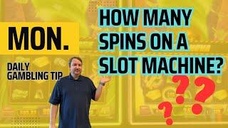 Daily Gambling Tip: How Many Spins on a Slot Machine  Should You Do?