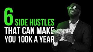 6 Side Hustles That Can Make You 100k A Year