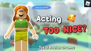 Acting TOO nice in TRD?? || Total Roblox Drama