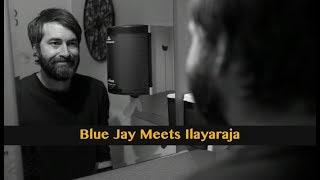 Blue Jay Meets Ilayaraja | Missed Movies