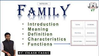 What is Family ? || Meaning ||Definition || Characteristics || Functions || Sociology