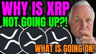 XRP HOLDERS! WHY IS XRP STUCK?! WHY WON'T XRP GO UP - NOW!