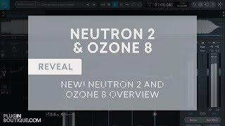 iZotope Neutron 2 & Ozone 8 - New Features Overview