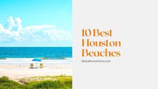 10 OF THE BEST HOUSTON BEACHES