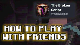 How to Play The Broken Script *MULTIPLAYER*