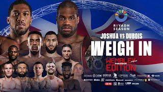 Anthony Joshua Vs Daniel Dubois & Undercard Weigh In