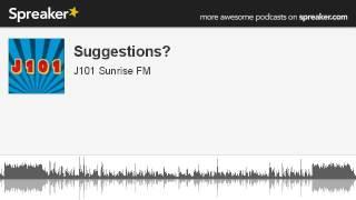 Suggestions? (made with Spreaker)