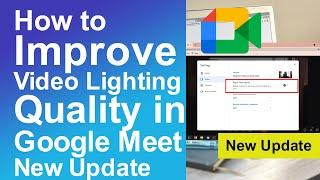 How to improve video lighting quality in google meet in new update