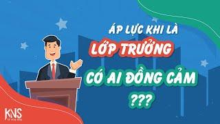 ÁP LỰC KHI LÀ LỚP TRƯỞNG - CÓ AI ĐỒNG CẢM???