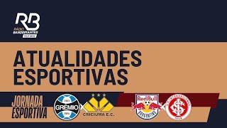 Atualidades Esportivas + GRÊMIO x CRICIÚMA | BRAGANTINO x INTER (25/09/2024)