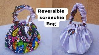 HOW TO MAKE A REVERSIBLE SCRUNCHIE BAG .